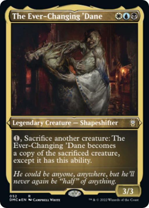 The Ever Changing Dane Foil Etched