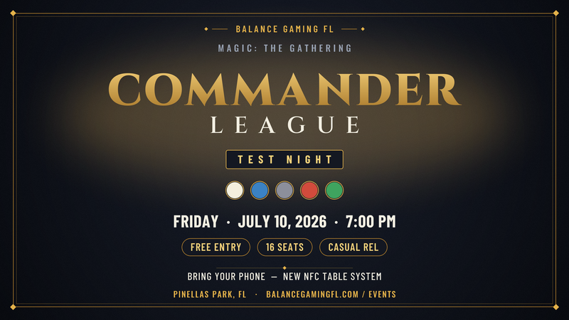 Balance Gaming FL — Magic: The Gathering Commander League Test — Friday July 10, 2026 at 7:00 PM, free entry, 16 seats, Pinellas Park FL